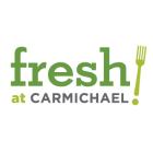Fresh at Carmichael