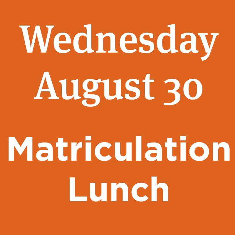 August 30 Matriculation Lunch